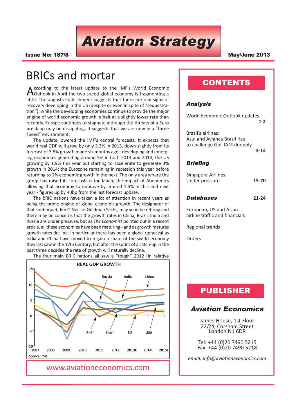 June 2013 Brics and Mortar CONTENTS Ccording to the Latest Update to the IMF's World Economic Aoutlook in April the Two Speed Global Economy Is Fragmenting a Little