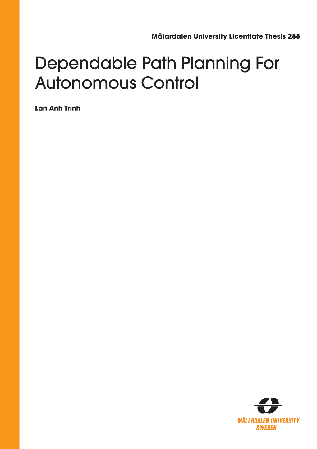 DEPENDABLE PATH PLANNING for AUTONOMOUS CONTROL AUTONOMOUS for PATH PLANNING DEPENDABLE Autonomous Control