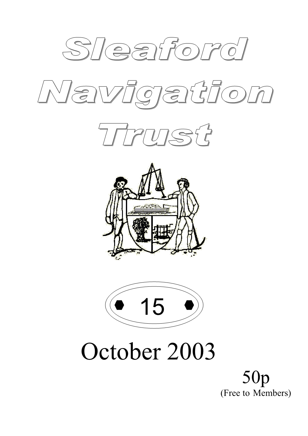 October 2003 50P (Free to Members) the Sleaford Navigation Trust …