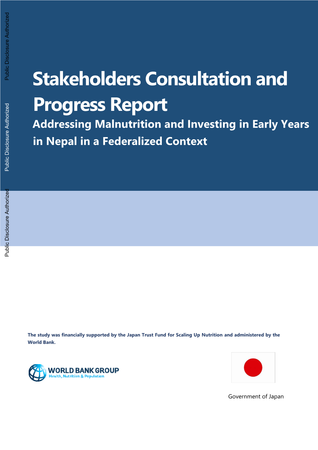 Stakeholders Consultation and Progress Report Addressing Malnutrition and Investing in Early Years in Nepal in a Federalized Context Public Disclosure Authorized