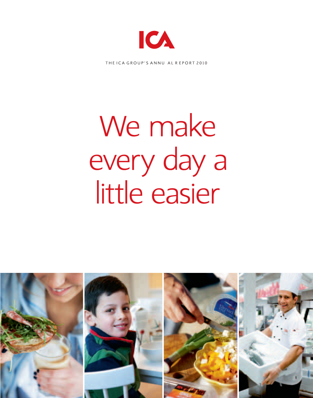 We Make Every Day a Little Easier Contents of the ICA Group’S Annual Report