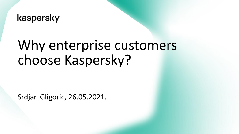 Why Enterprise Customers Choose Kaspersky?
