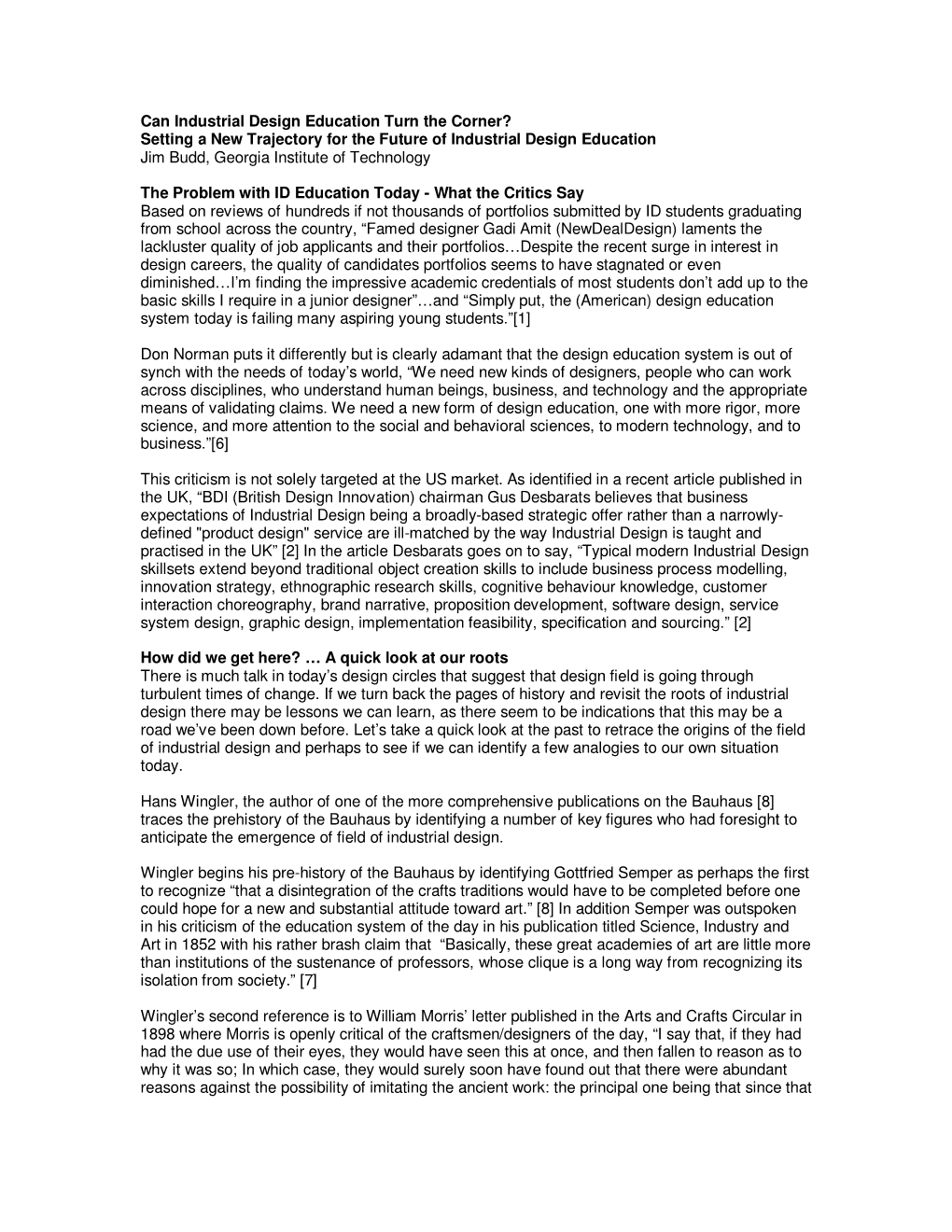 Can Industrial Design Education Turn the Corner? Setting a New Trajectory for the Future of Industrial Design Education Jim Budd, Georgia Institute of Technology