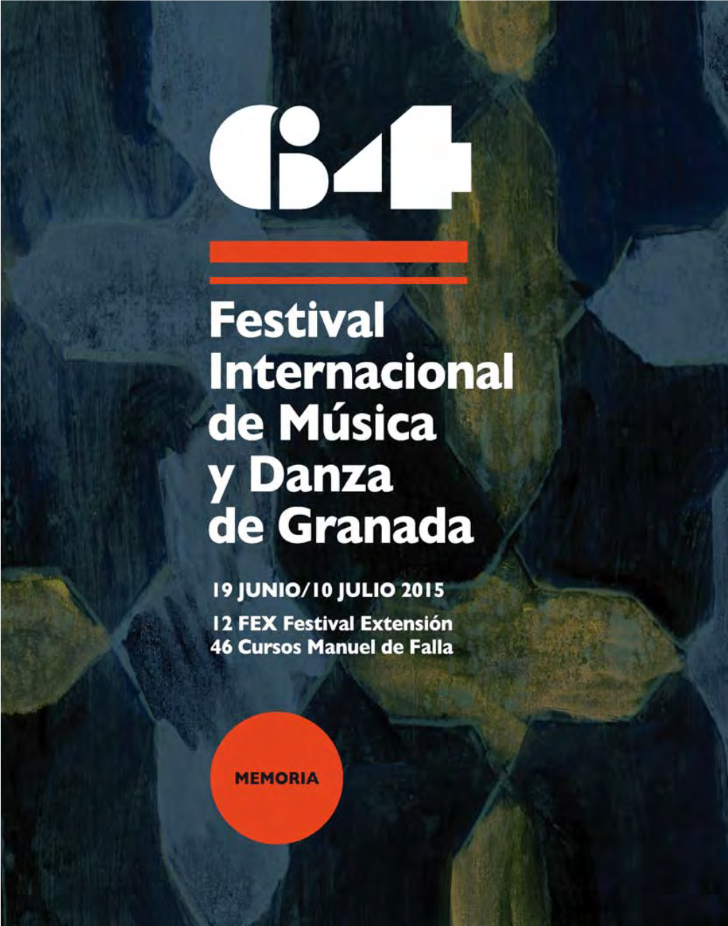 64 Festival Internacional De Música Y Danza De Granada 19 Junio/10 Julio 2015 12 FEX Festival Extensión - 46 Cursos Manuel De Falla