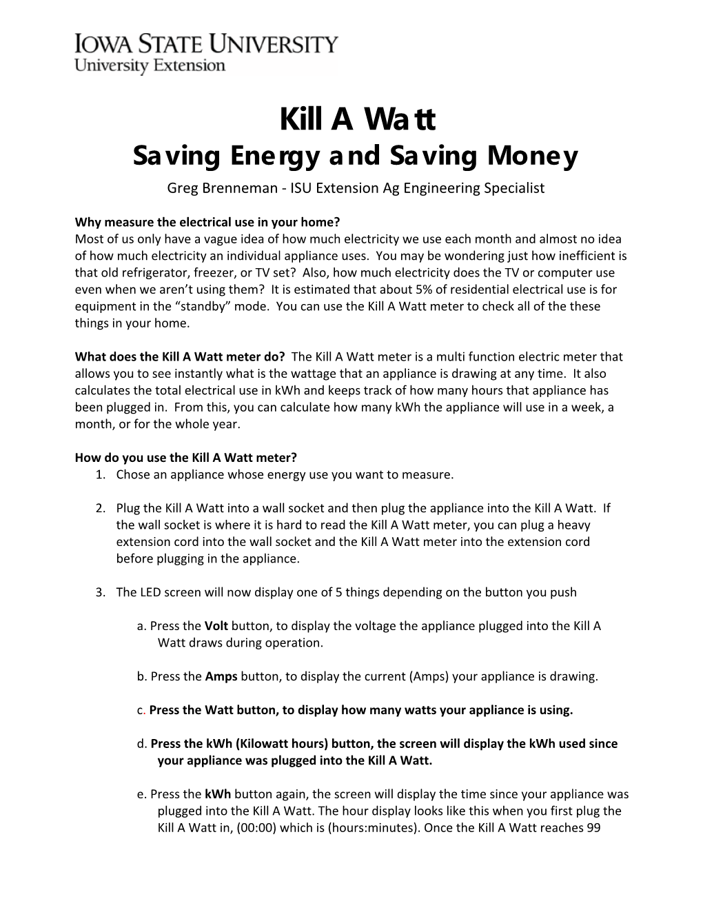 Kill a Watt Saving Energy and Saving Money Greg Brenneman ‐ ISU Extension Ag Engineering Specialist