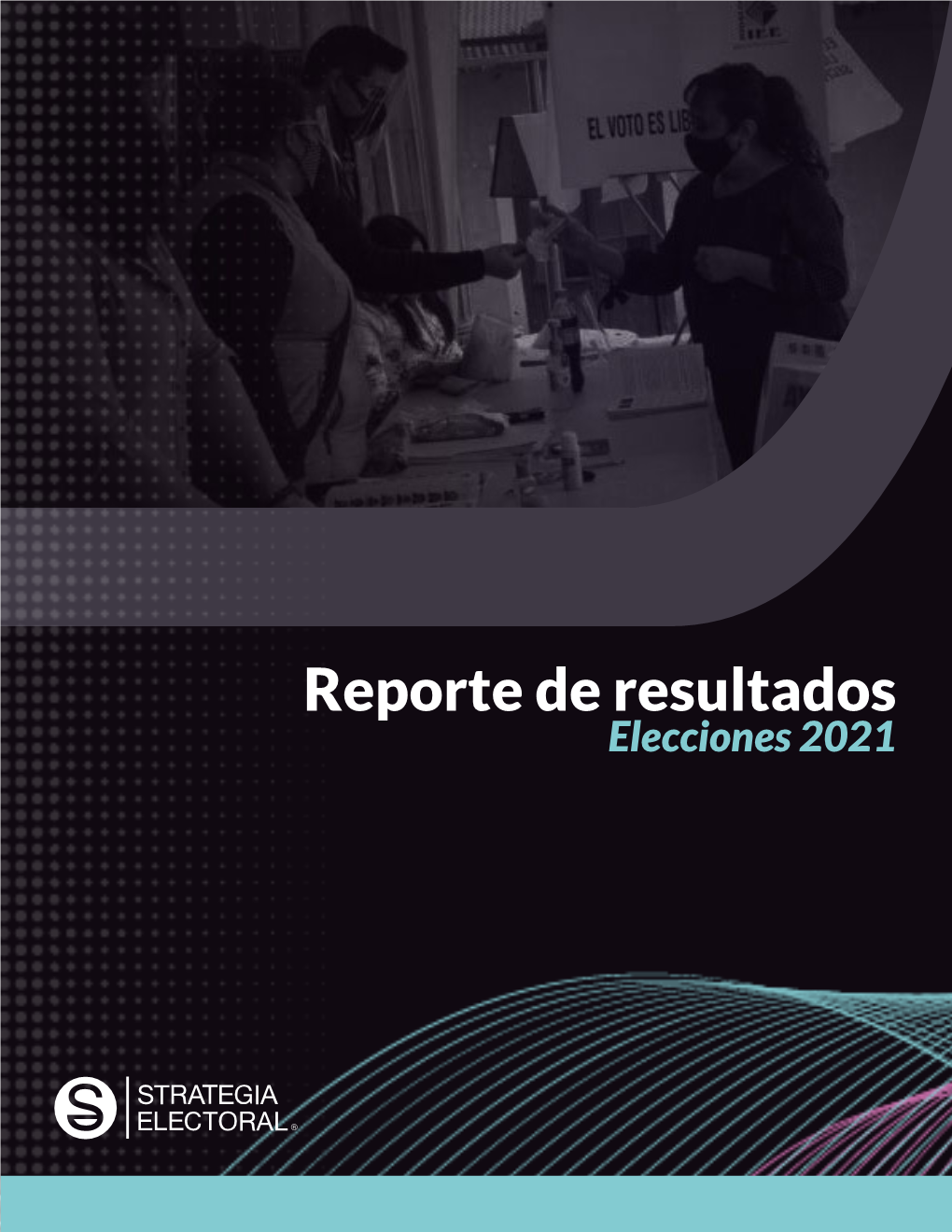 Reporte De Resultados: Elecciones 2021