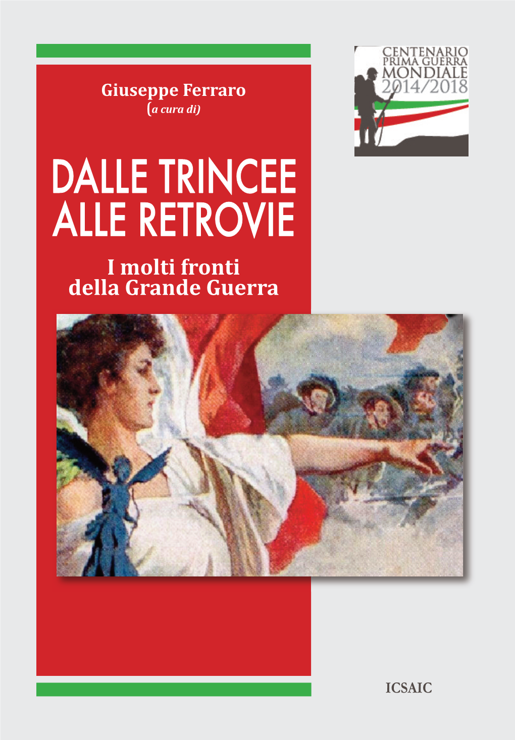 Dalle Trincee Alle Retrovie. I Molti Fronti Della Grande Guerra (A Cura Di G