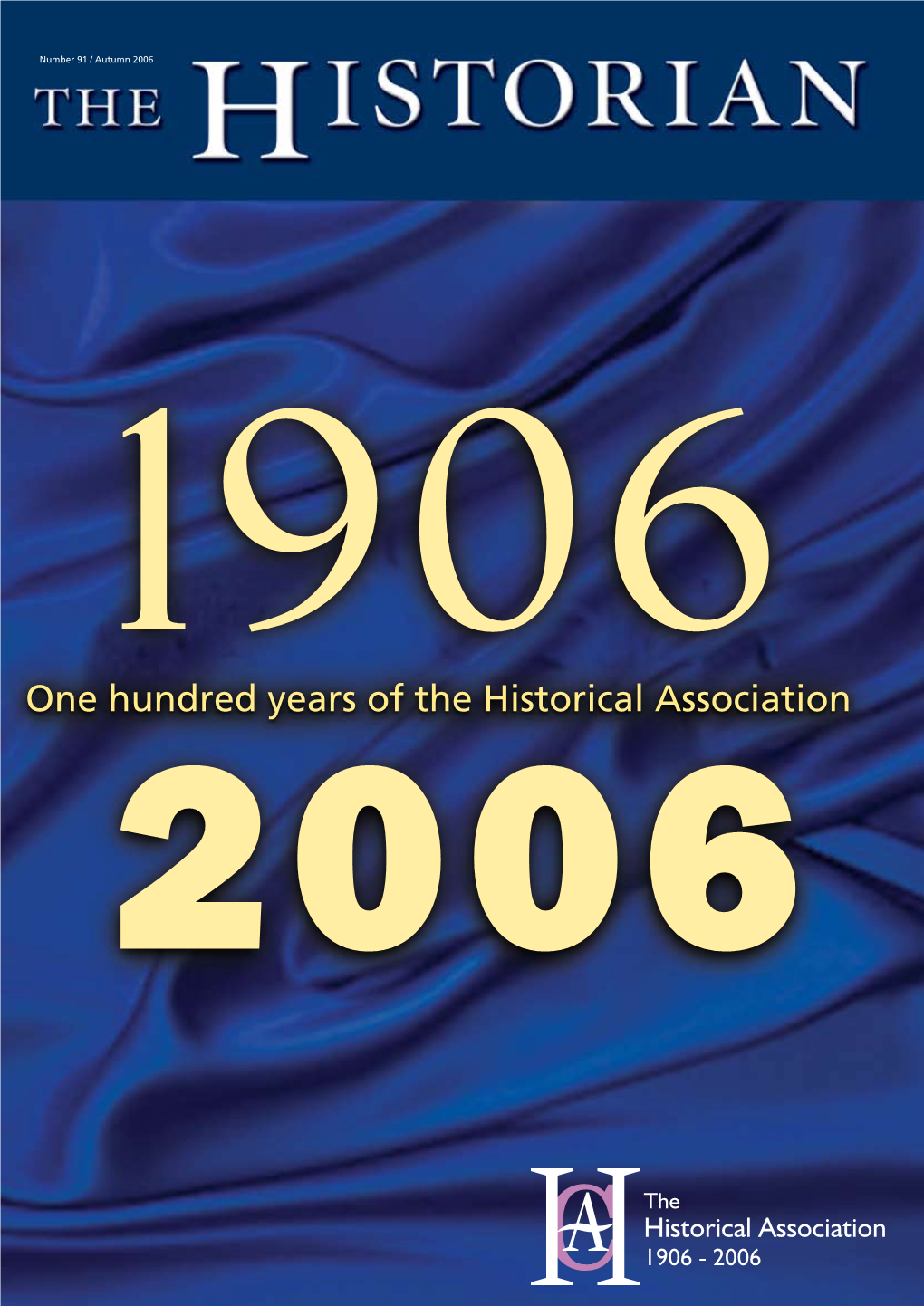 One Hundred Years of the Historical Association 2006 Number 91 / Autumn 2006