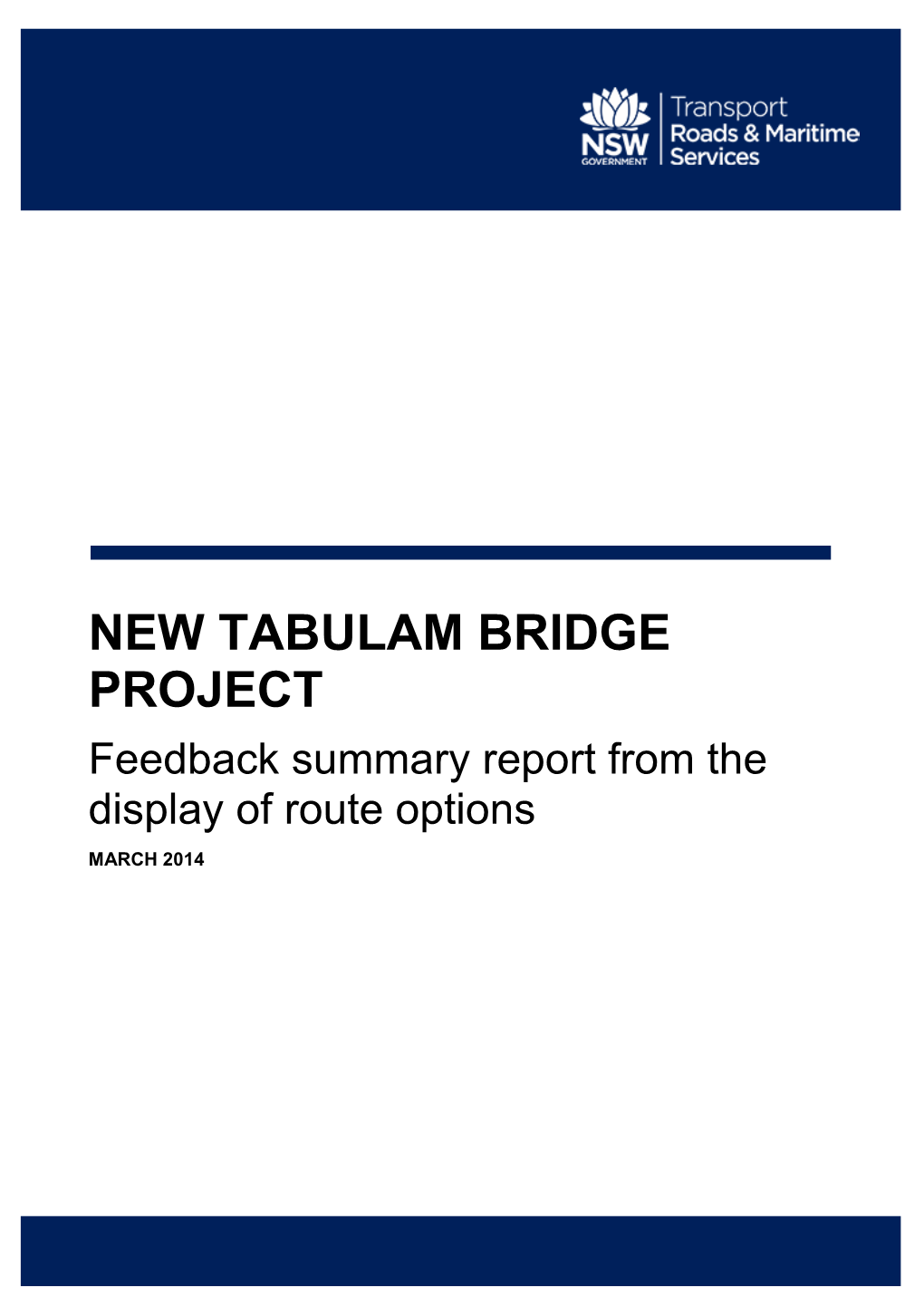 NEW TABULAM BRIDGE PROJECT Feedback Summary Report from the Display of Route Options MARCH 2014