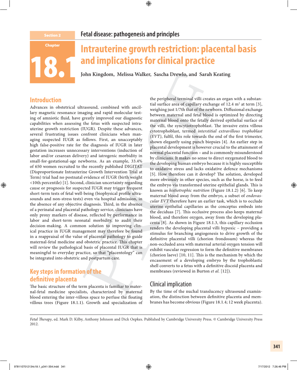 Intrauterine Growth Restriction: Placental Basis and Implications for Clinical Practice 18.1 John Kingdom, Melissa Walker, Sascha Drewlo, and Sarah Keating