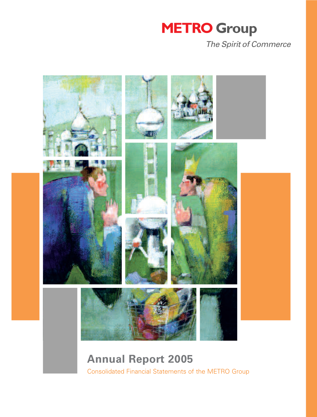 Annual Report 2005 Consolidated Financial Statements of the METRO Group the METRO Group – a Driving Force in the International Retail Trade