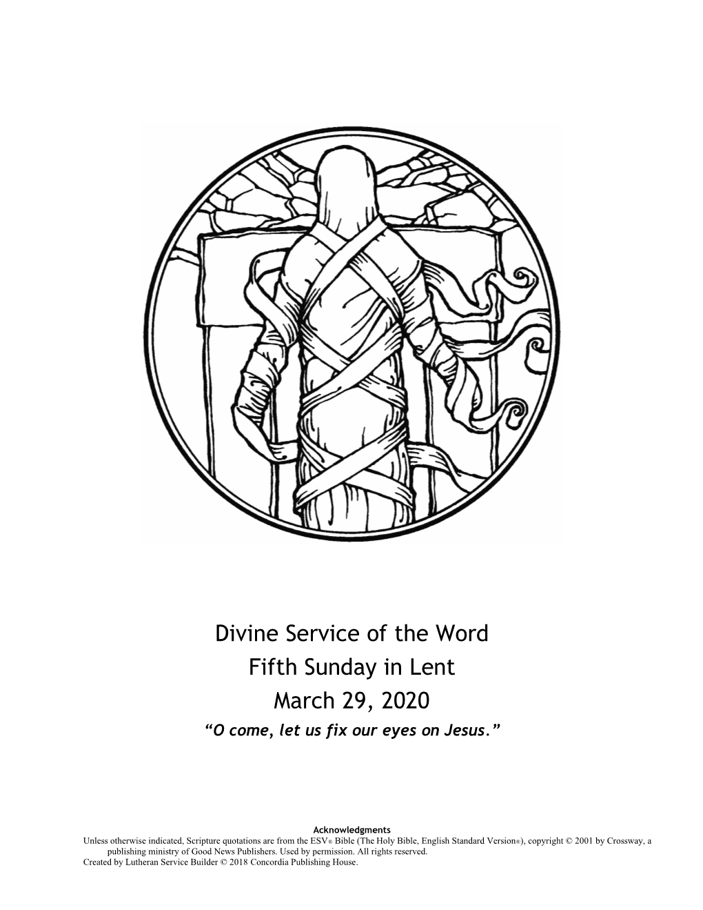 Divine Service of the Word Fifth Sunday in Lent March 29, 2020 “O Come, Let Us Fix Our Eyes on Jesus.”