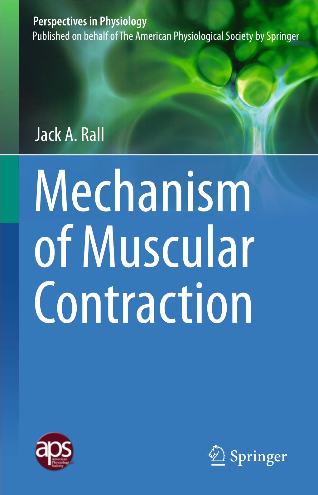 Jack A. Rall Mechanism of Muscular Contraction Perspectives in Physiology