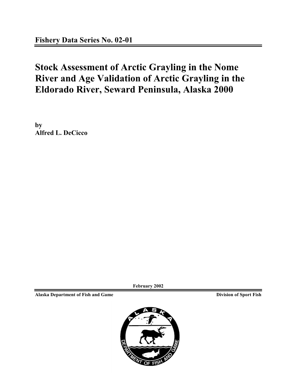 Stock Assessment of Arctic Grayling in the Nome River and Age Validation of Arctic Grayling in the Eldorado River, Seward Peninsula, Alaska 2000