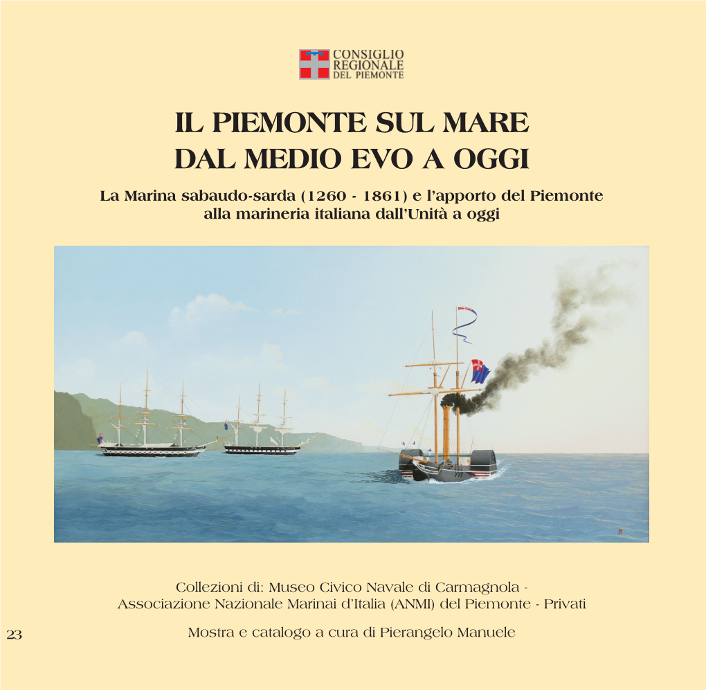 IL PIEMONTE SUL MARE DAL MEDIO EVO a OGGI La Marina Sabaudo-Sarda (1260 - 1861) E L’Apporto Del Piemonte Alla Marineria Italiana Dall’Unità a Oggi