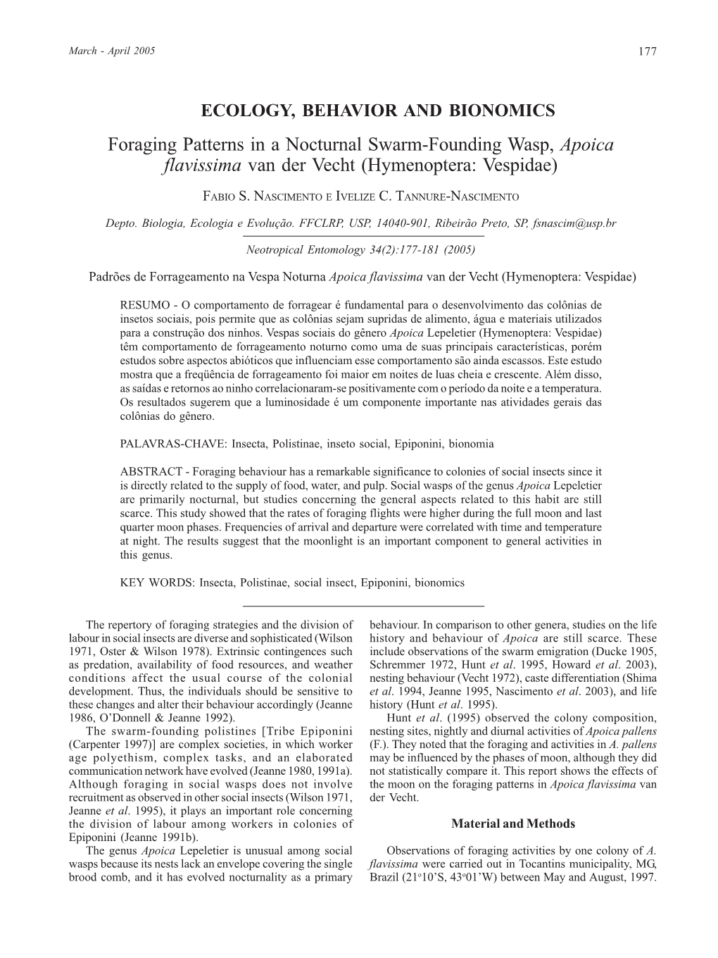 Foraging Patterns in a Nocturnal Swarm-Founding Wasp, Apoica Flavissima Van Der Vecht (Hymenoptera: Vespidae)