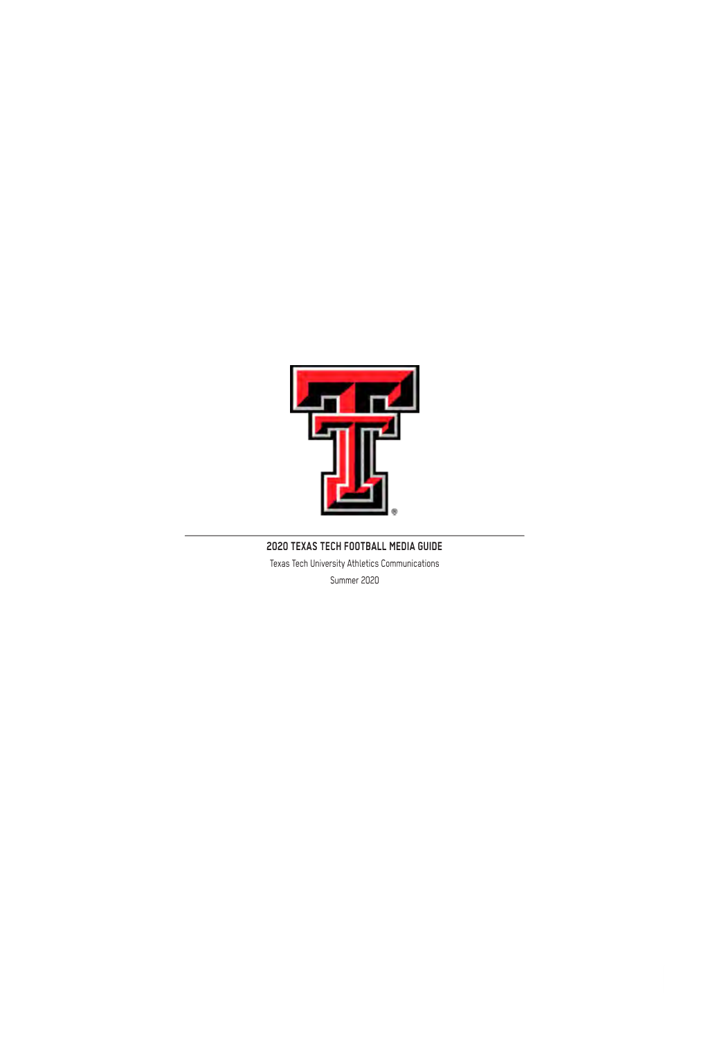 2020 TEXAS TECH FOOTBALL MEDIA GUIDE Texas Tech University Athletics Communications Summer 2020 2020 Red Raider Football SEASON PREVIEW TABLE of CONTENTS