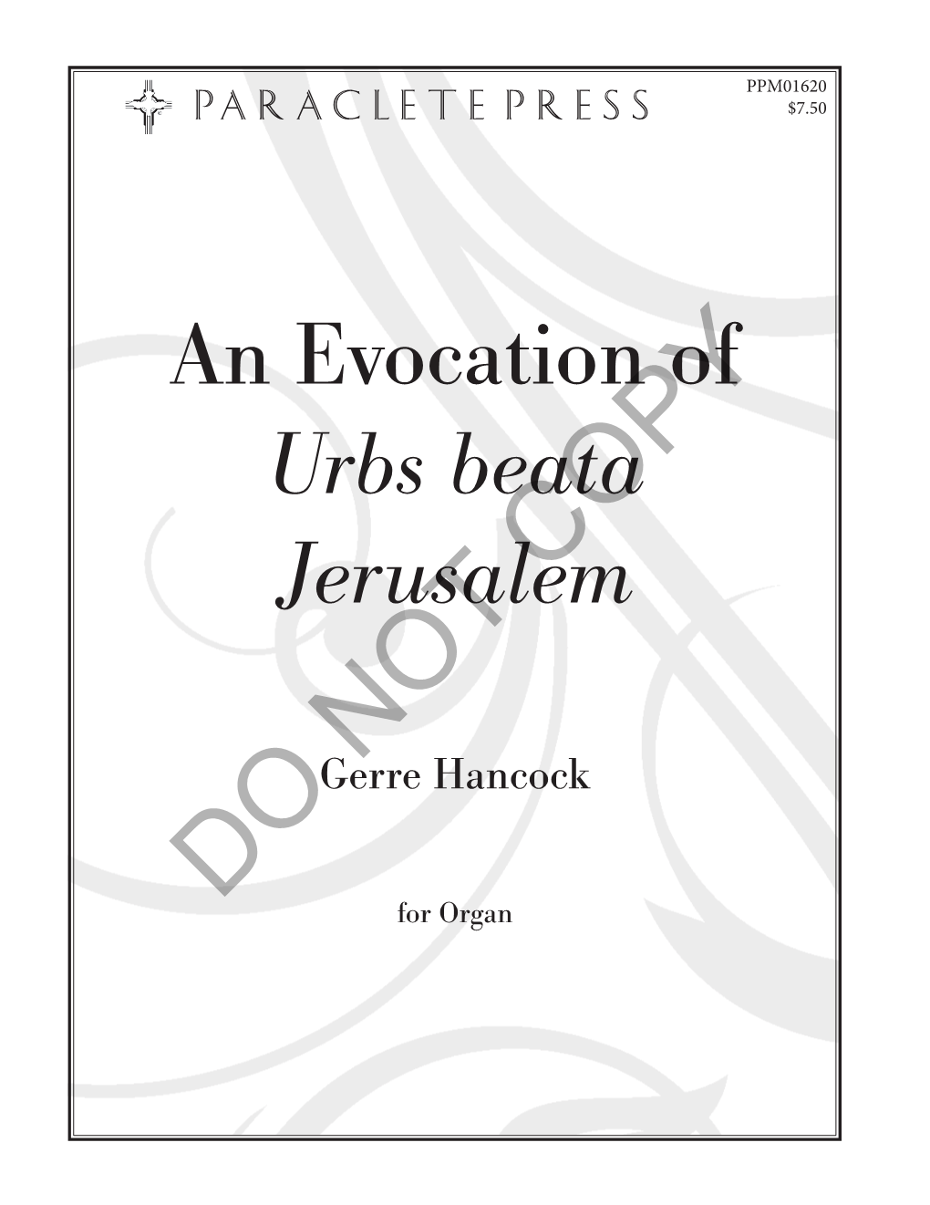 An Evocation of Urbs Beata Jerusalem III for Organ III Foundation Stops 8', II Foundation Stops 8', I Foundation Stops 16', 8 ', Ped
