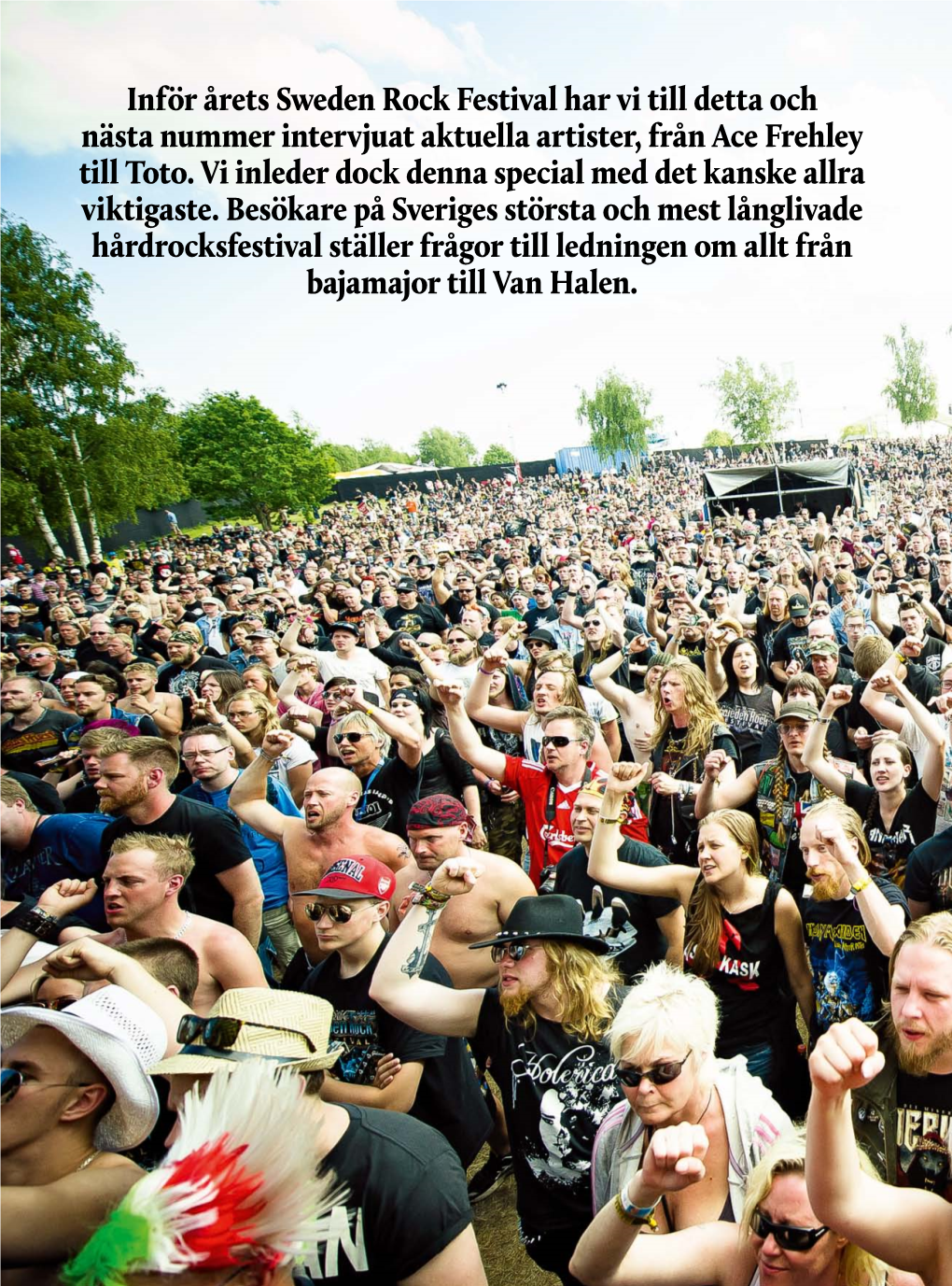 Inför Årets Sweden Rock Festival Har Vi Till Detta Och Nästa Nummer Intervjuat Aktuella Artister, Från Ace Frehley Till Toto