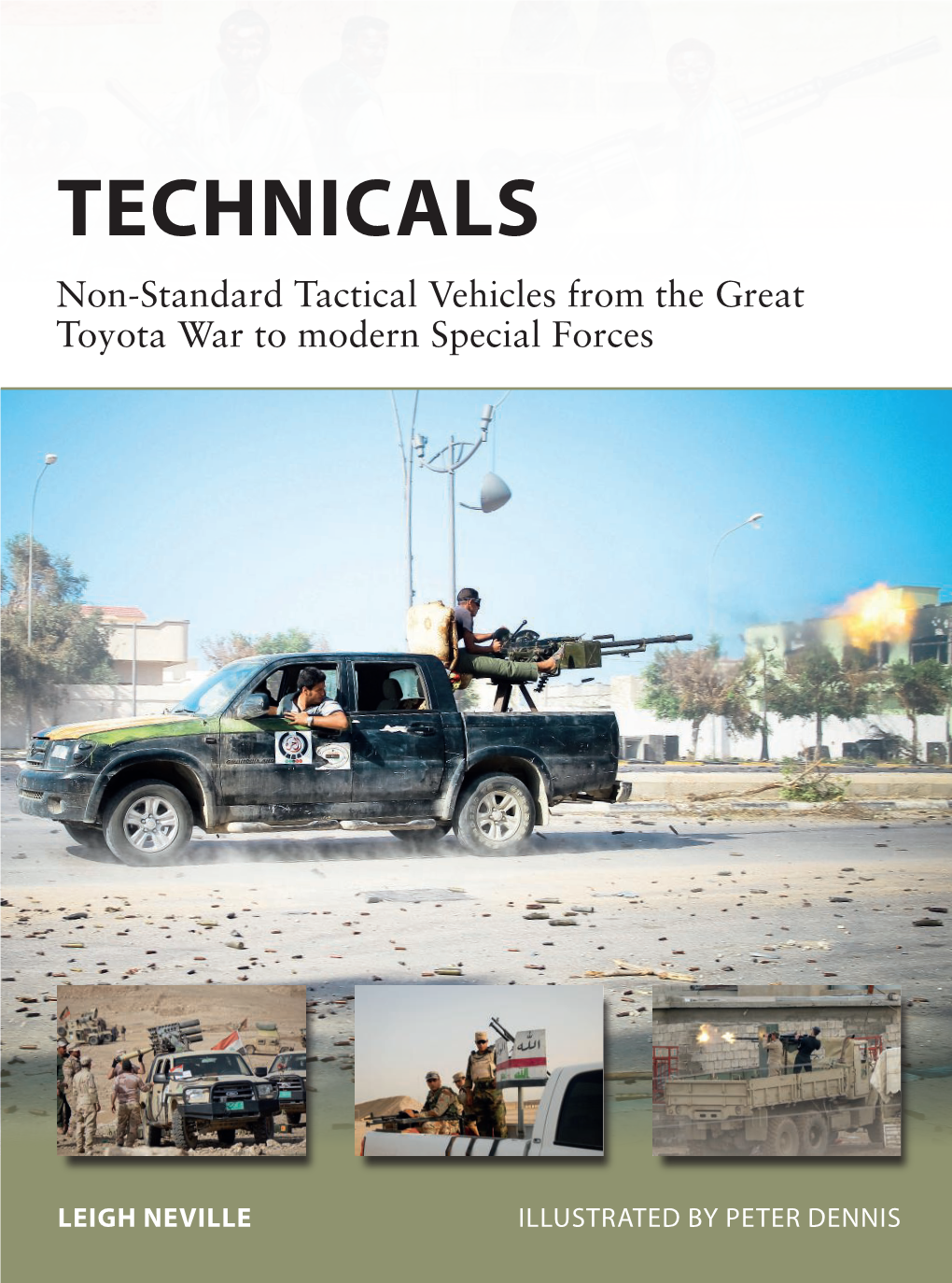 TECHNICALS Non-Standard Tactical Vehicles from the Great Toyota War to Modern Special Forces