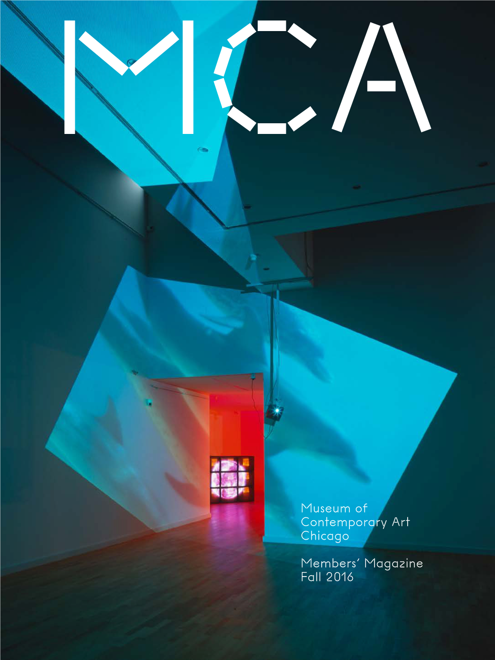 Museum of Contemporary Art Chicago Members' Magazine Fall 2016