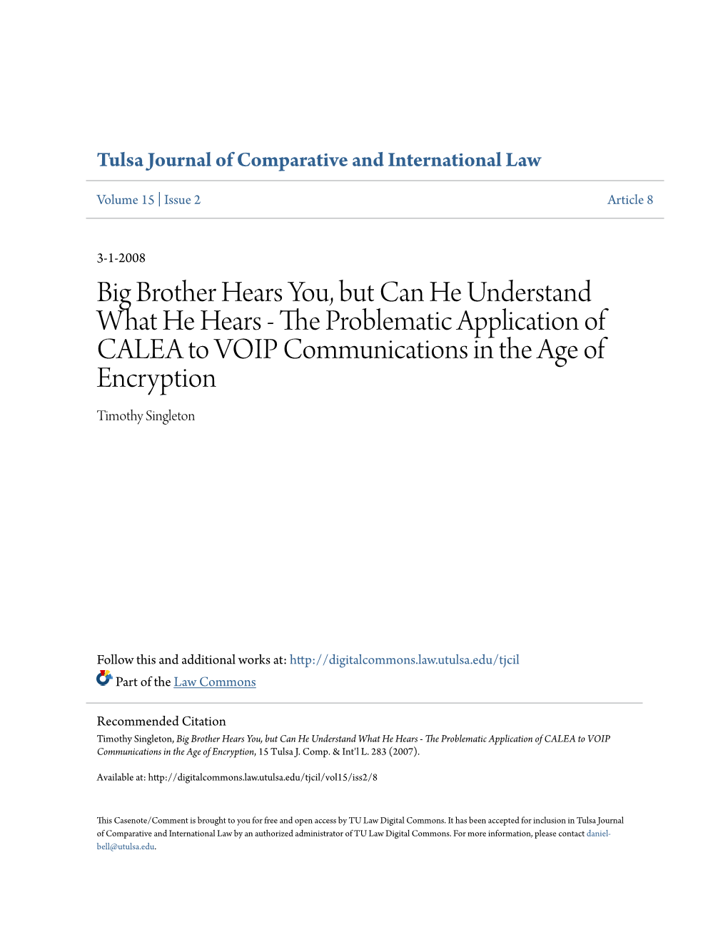 Big Brother Hears You, but Can He Understand What He Hears - the Rp Oblematic Application of CALEA to VOIP Communications in the Age of Encryption Timothy Singleton