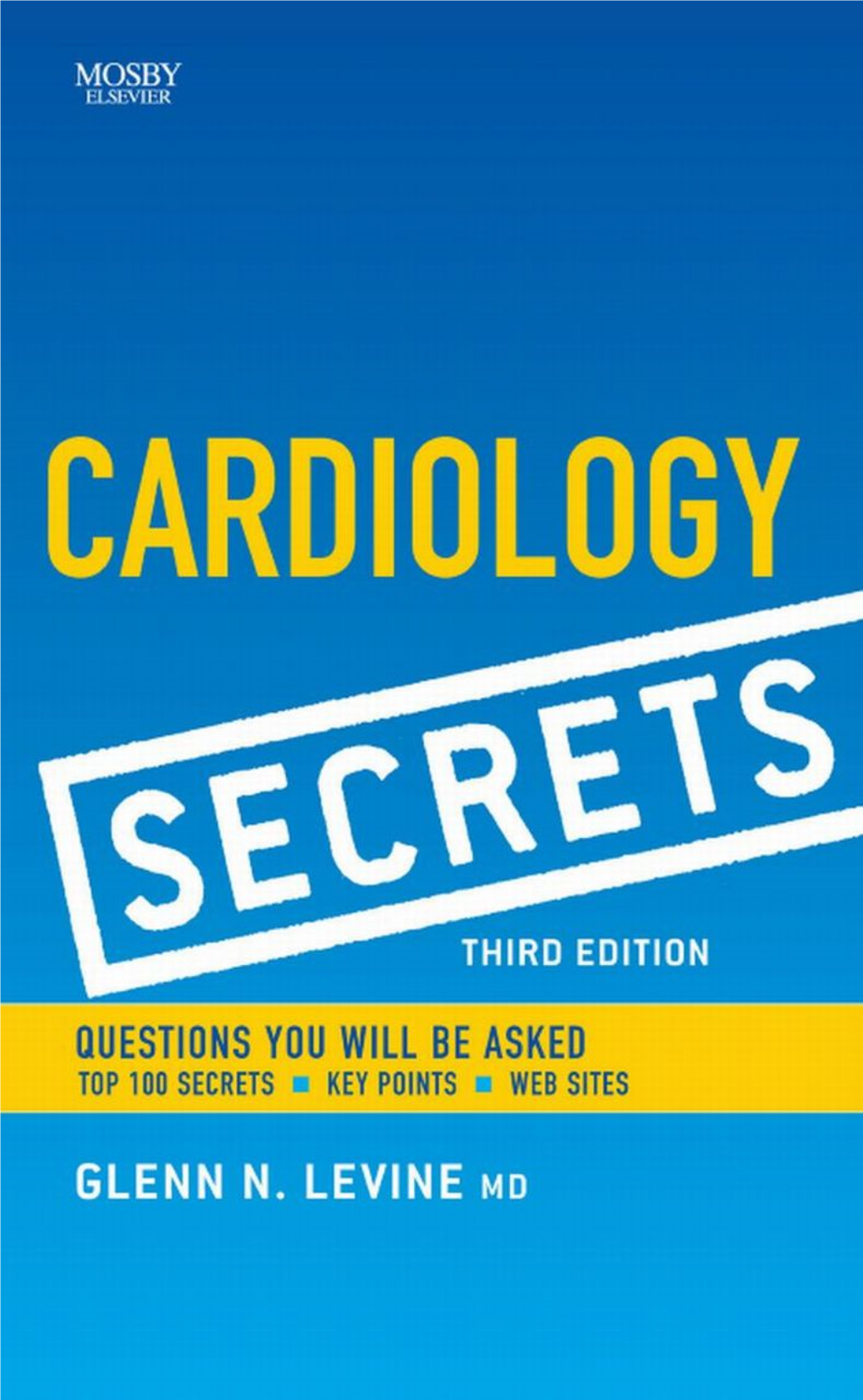 CARDIOLOGY SECRETS This Page Intentionally Left Blank CARDIOLOGY SECRETS