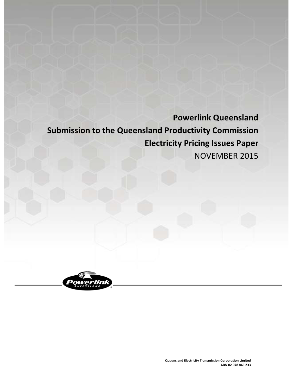 Powerlink Queensland Submission to the Queensland Productivity Commission Electricity Pricing Issues Paper NOVEMBER 2015