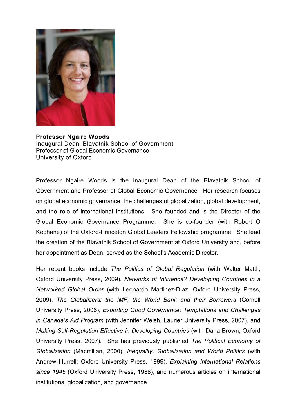 Professor Ngaire Woods Inaugural Dean, Blavatnik School of Government Professor of Global Economic Governance University of Oxford