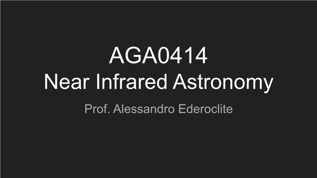 AGA0414 Near Infrared Astronomy Prof