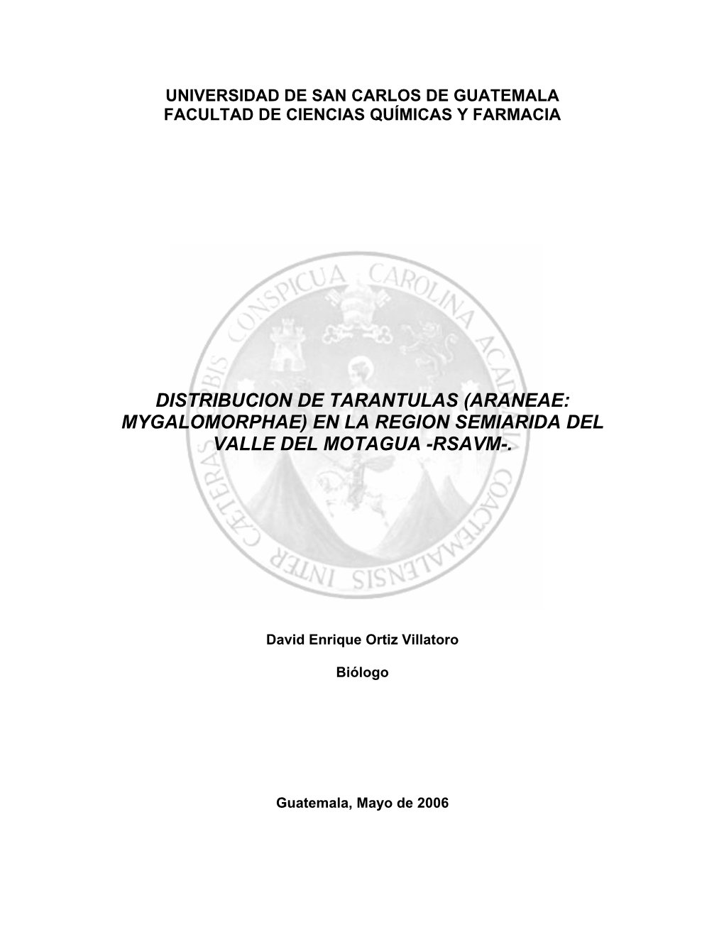 Distribucion De Tarantulas (Araneae: Mygalomorphae) En La Region Semiarida Del Valle Del Motagua -Rsavm