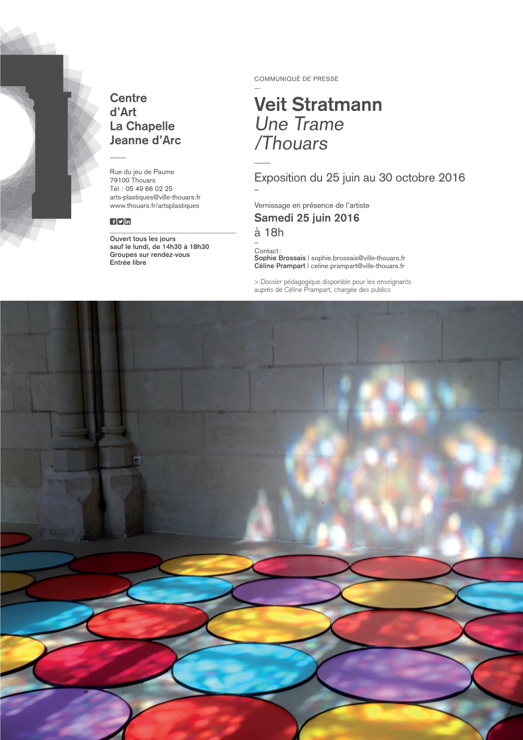 Veit Stratmann La Chapelle Une Trame Jeanne D’Arc /Thouars ______Rue Du Jeu De Paume 79100 Thouars Exposition Du 25 Juin Au 30 Octobre 2016 Tél