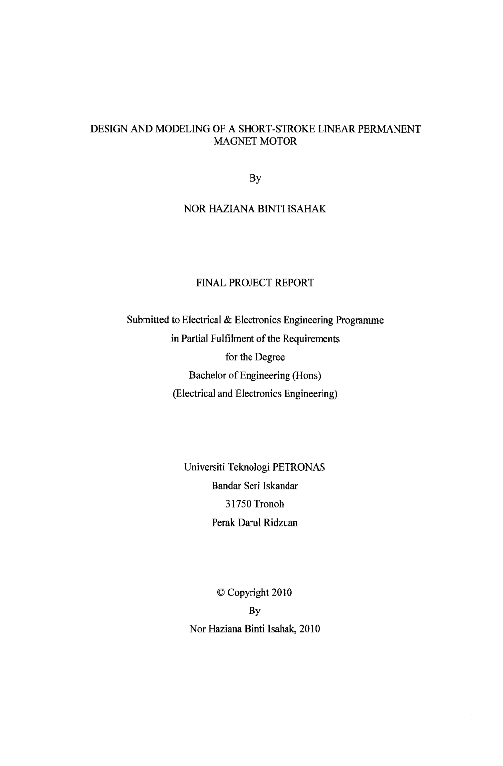 DESIGN and MODELING of a SHORT -STROKE LINEAR PERMANENT MAGNET MOTOR by NOR HAZIANA BINTI ISAHAK FINAL PROJECT REPORT Submitted