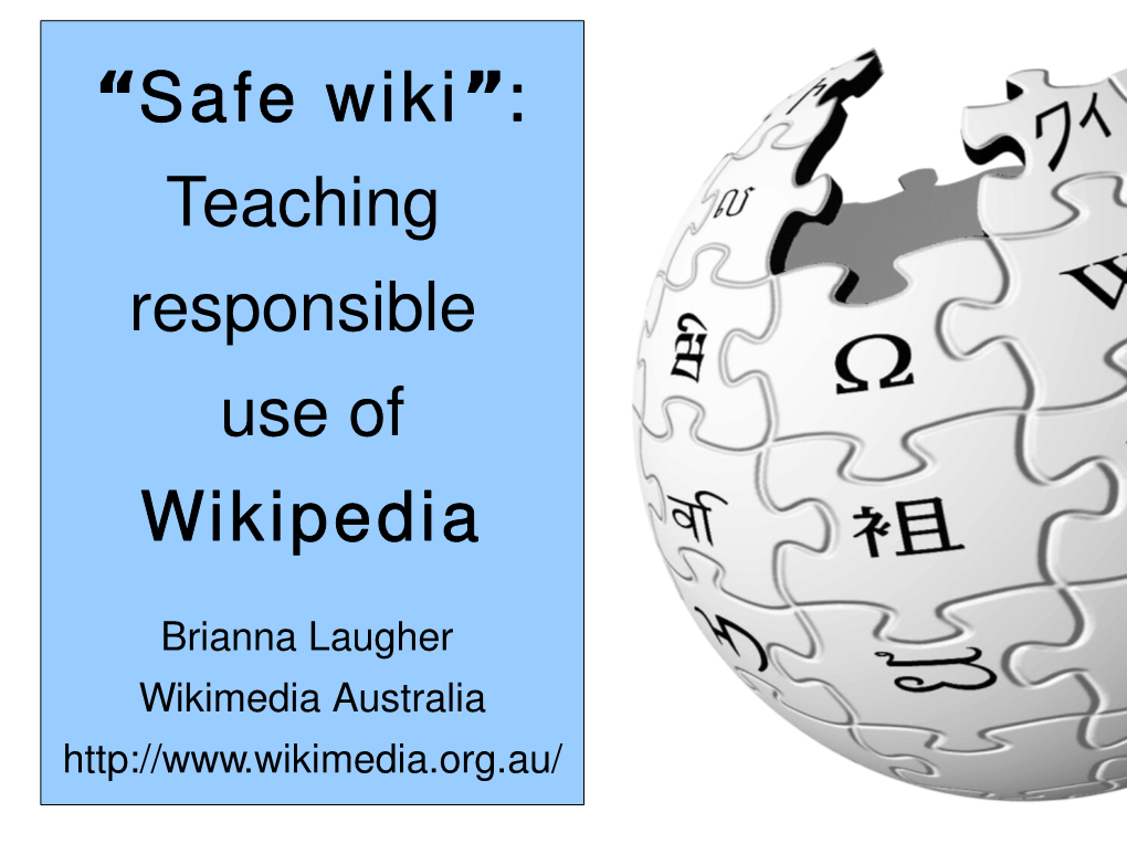 “Safe Wiki :” Teaching Responsible Use of Wikipedia