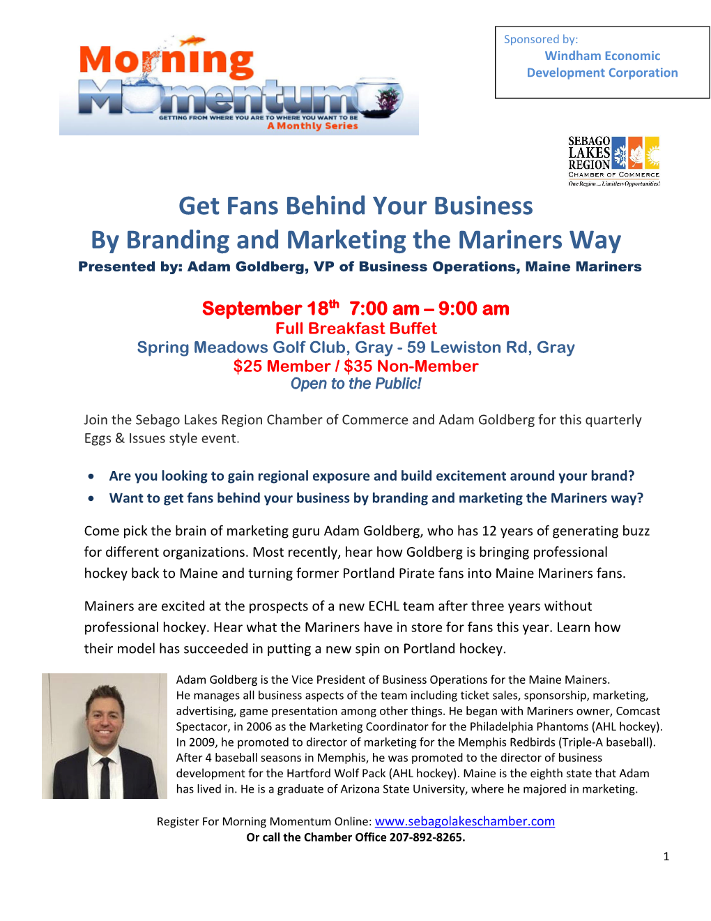 Get Fans Behind Your Business by Branding and Marketing the Mariners Way Presented By: Adam Goldberg, VP of Business Operations, Maine Mariners