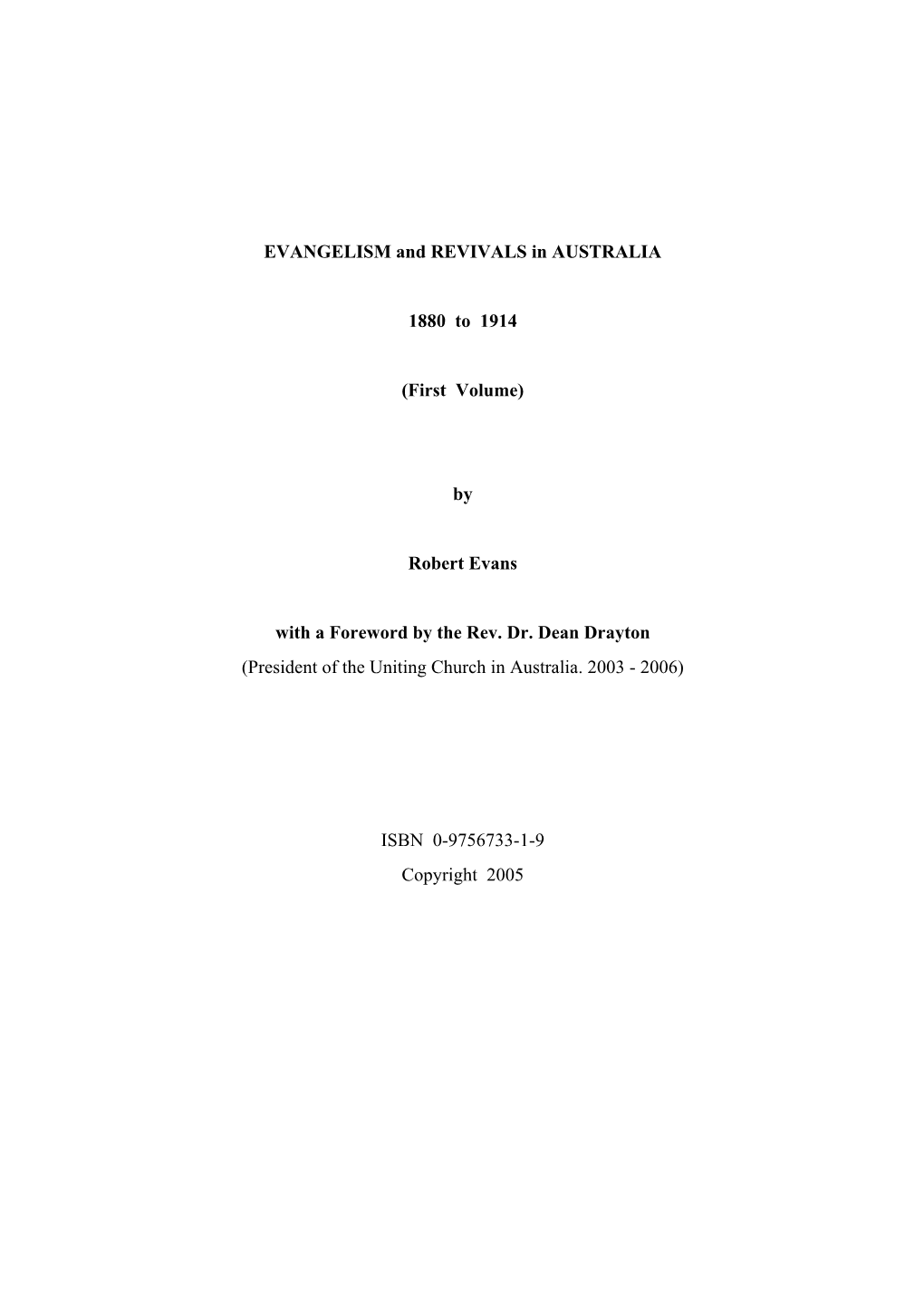 Evangelism and Revivals in Australia 1880 to 1914 (First Volume) Therefore Provides an Insight Into the Deepest Convictions of Robert Evans