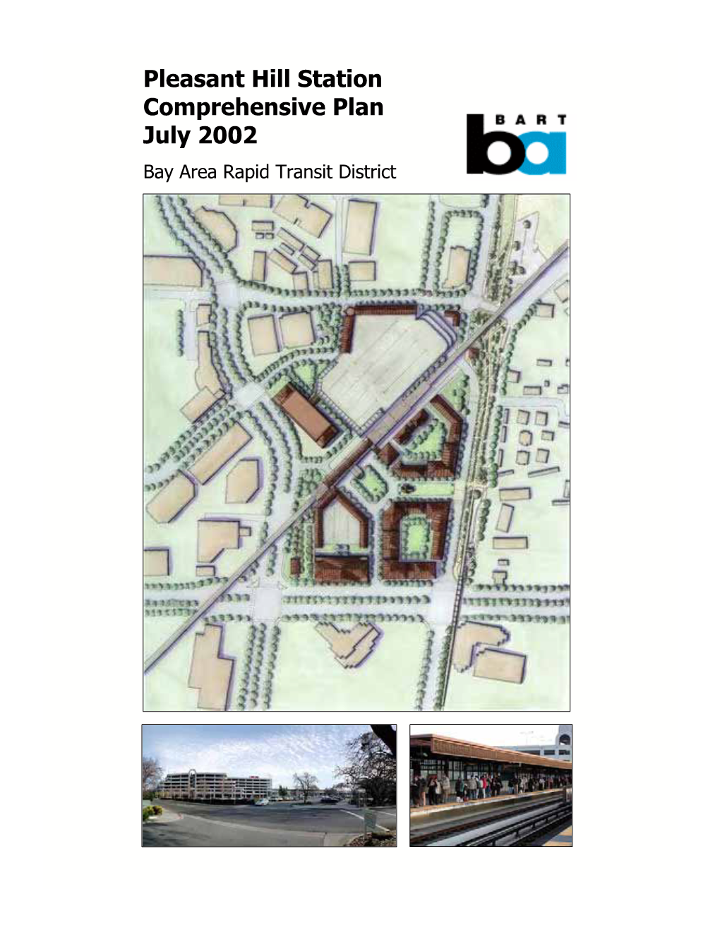 Pleasant Hill Station Comprehensive Plan July 2002 Bay Area Rapid Transit District Pleasant Hill Station Comprehensive Station Plan