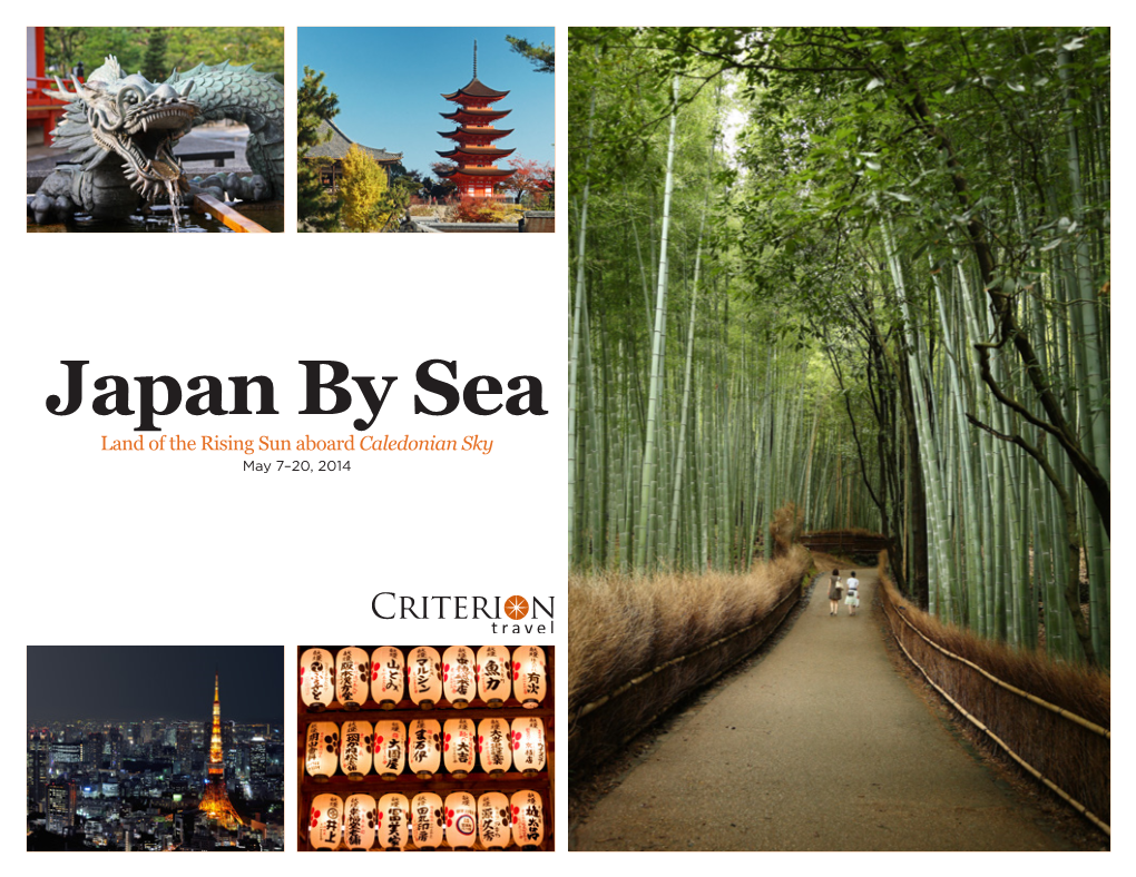 Japan by Sea Land of the Rising Sun Aboard Caledonian Sky May 7–20, 2014 the Island Nation of Japan Is Wonderfully Suited for Exploration by Small Ship