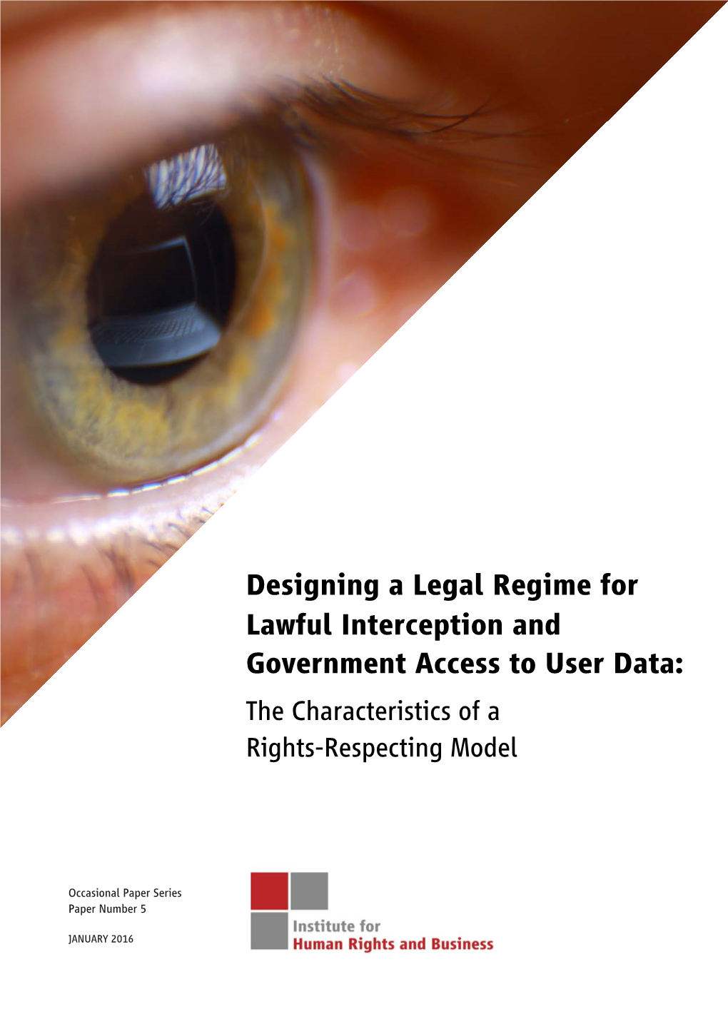 Designing a Legal Regime for Lawful Interception and Government Access to User Data: the Characteristics of a Rights-Respecting Model