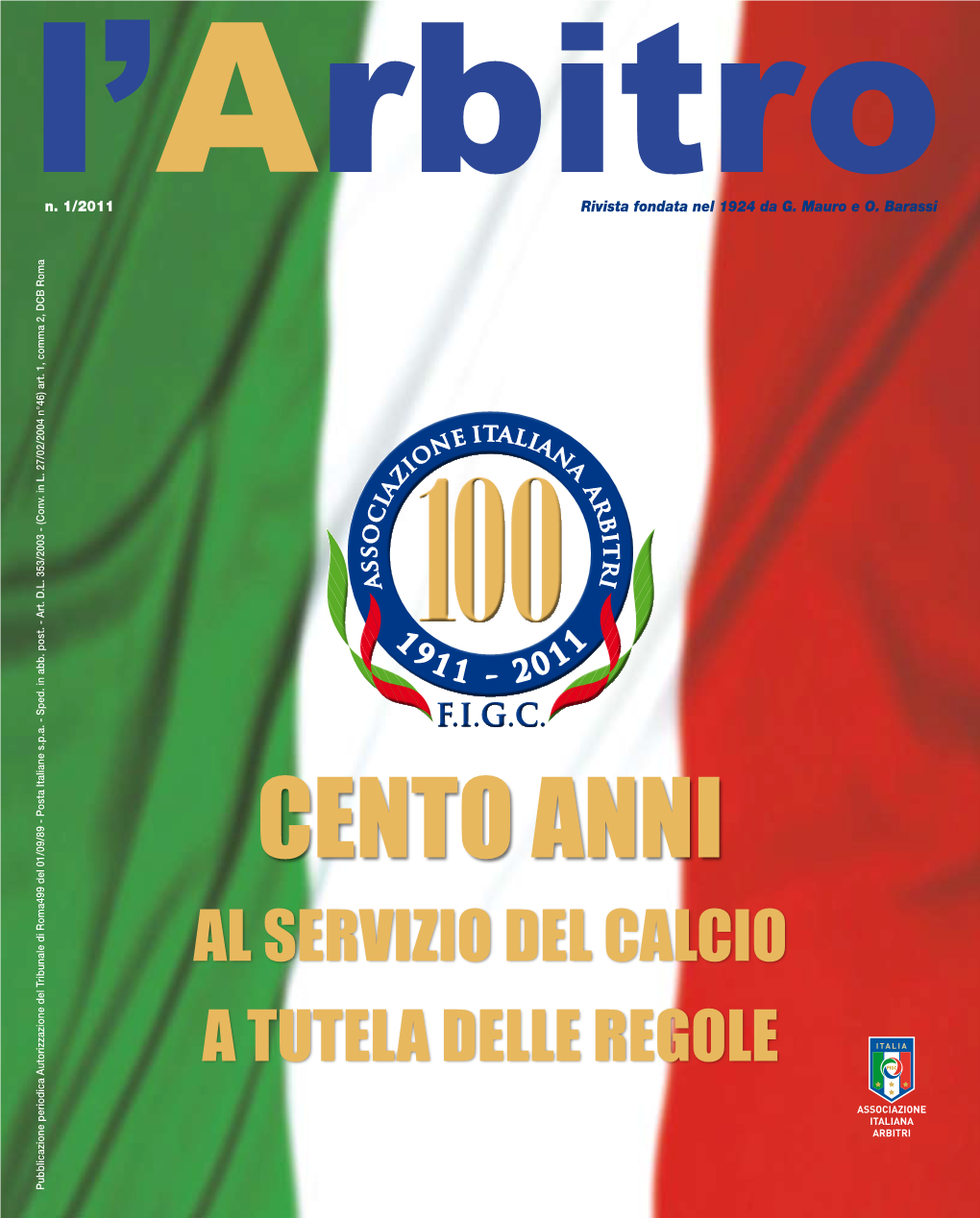 Cento Anni AL SERVIZIO DEL CALCIO a TUTELA DELLE REGOLE