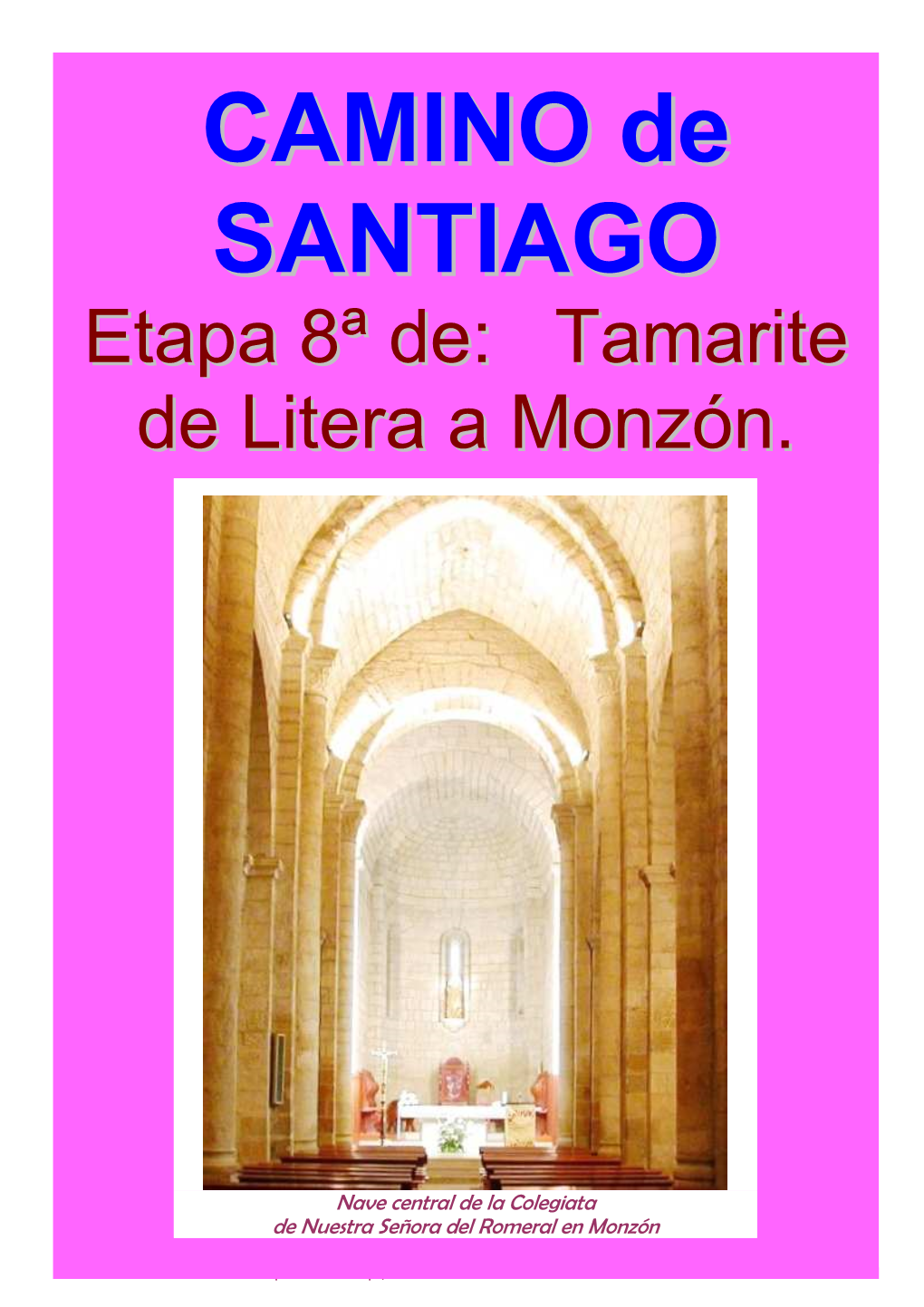 8ª ETAPA Cnº DE SANTIAGO Desde Montserrar Por Huesca. Tamarite De Litera a Monzón