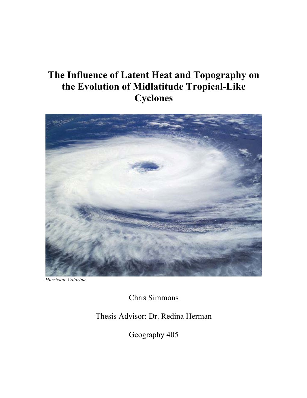 The Influence of Latent Heat and Topography on the Evolution of Midlatitude Tropical-Like Cyclones