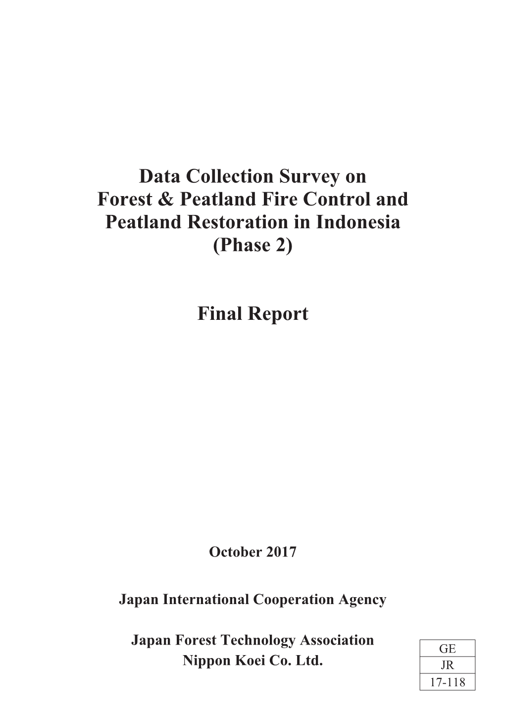 Data Collection Survey on Forest & Peatland Fire Control and Peatland Restoration in Indonesia (Phase 2) Final Report