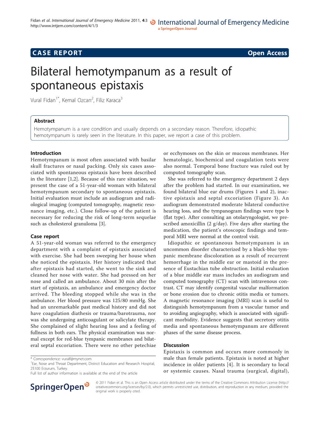 Bilateral Hemotympanum As a Result of Spontaneous Epistaxis Vural Fidan1*, Kemal Ozcan2, Filiz Karaca3
