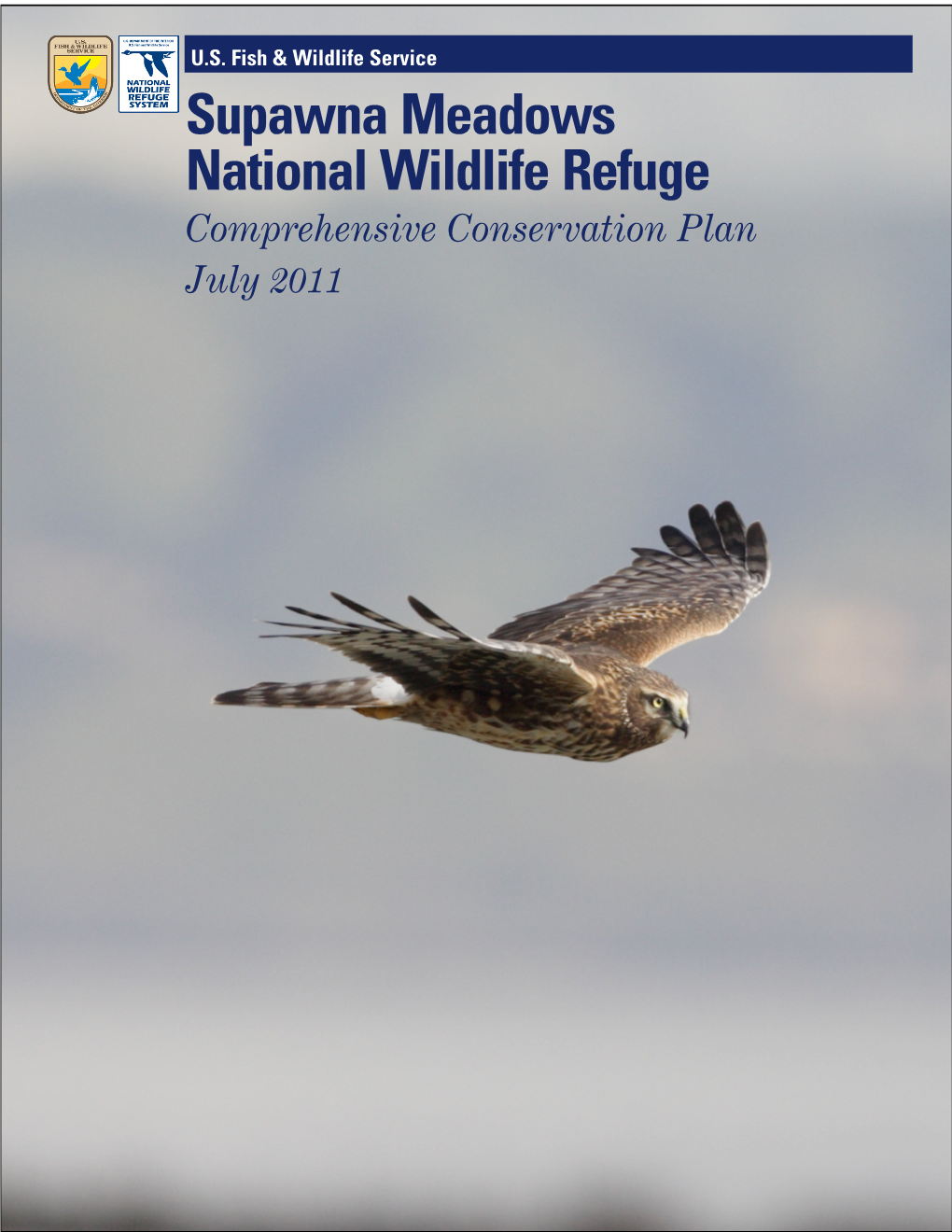 Supawna Meadows National Wildlife Refuge Comprehensive Conservation Plan July 2011 Front and Back Cover: Northern Harrier (Circus Cyaneus) © Mike Danzenbaker