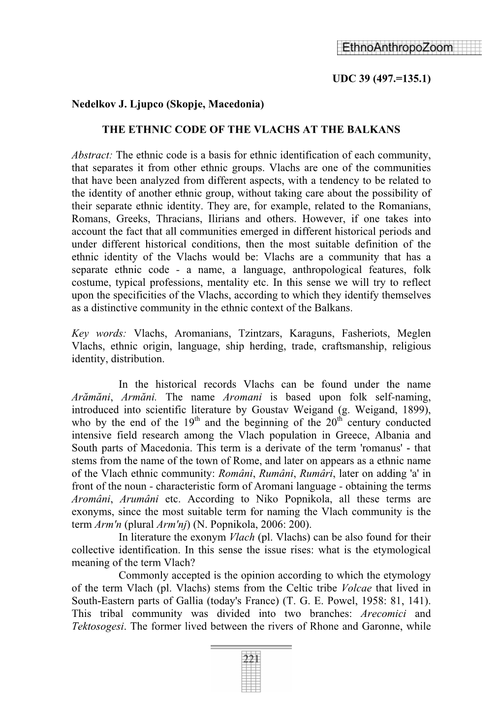 UDC 39 (497.=135.1) Nedelkov J. Ljupco (Skopje, Macedonia) the ETHNIC CODE of the VLACHS at the BALKANS Abstract: the Ethnic