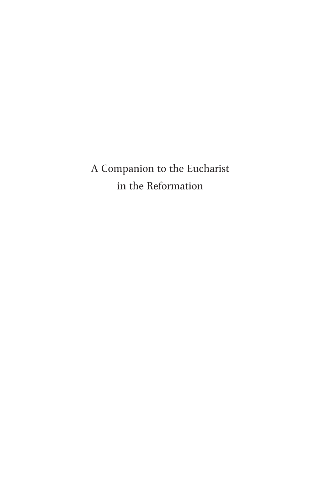 A Companion to the Eucharist in the Reformation Brill’S Companions to the Christian Tradition