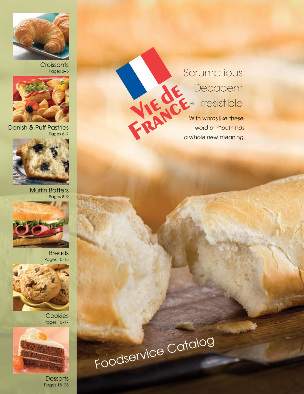 Foodservice Catalog Desserts Pages 18–23 Perfect Inside and Out, the Croissants of Vie De France Are Unforgettable and Unequaled