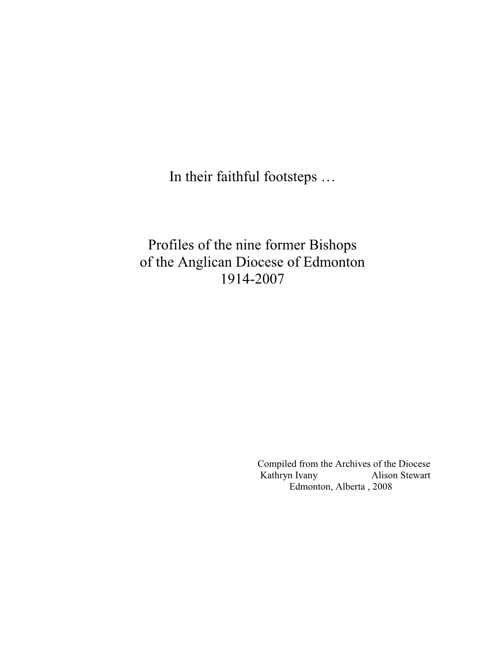 In Their Faithful Footsteps … Profiles of the Nine Former Bishops of the Anglican Diocese of Edmonton 1914-2007