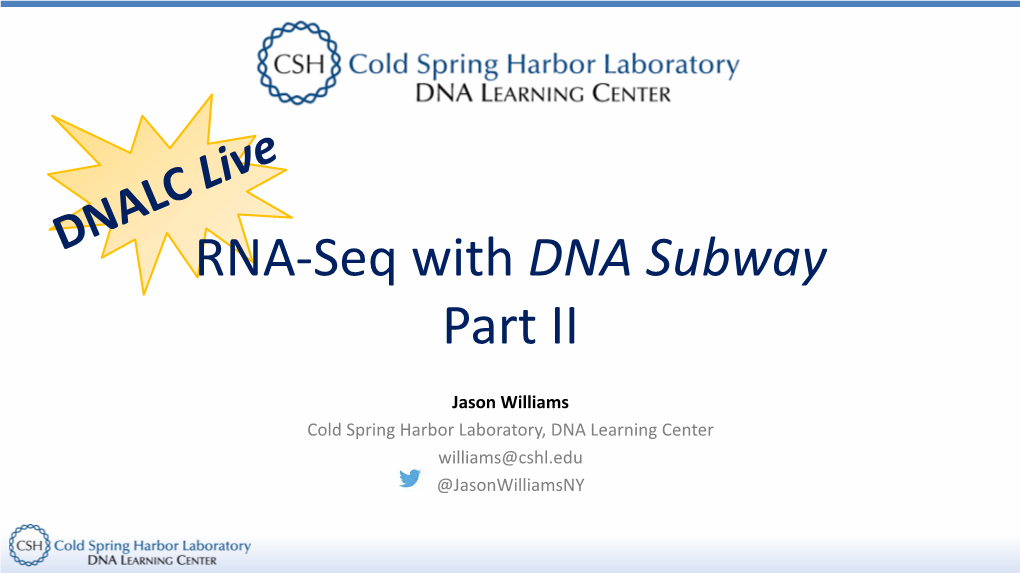 RNA-Seq with DNA Subway Part II (Review Sequence Quality/Reference Alignment) Steps for Today’S Session